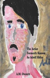 bokomslag The Artist Formerly Known as Adolf Hitler