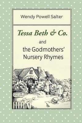 Tessa Beth & Co. and the Godmothers' Nursery Rhymes 1