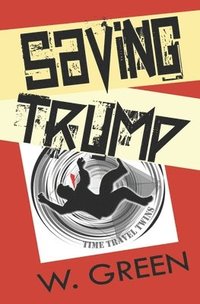 bokomslag Saving Trump
