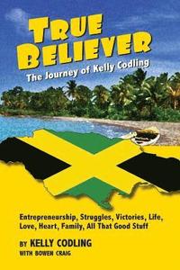 bokomslag True Believer: The Journey of Kelly Codling