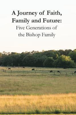 bokomslag A Journey of Faith, Family and Future: Five Generations of the Bishop Family