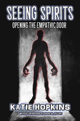 Seeing Spirits: Opening The Empathic Door 1