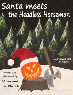 Santa Meets The Headless Horseman: A Children's Book For Adults 1