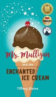 Tiffany Elaine - Ms. Mulligan and the Enchanted Ice Cream, Inbunden. Tillgänglighet: Lägg i varukorg