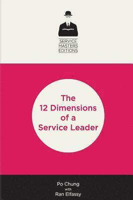 Po Chung - 12 Dimensions of a Service Leader, Häftad