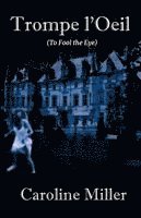 Caroline Miller - Trompe l'Oeil: (To Fool the Eye), Häftad
