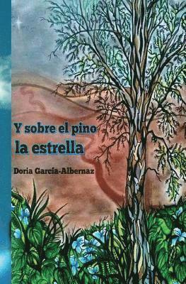 Doria Garcia-Albernaz - Y Sobre El Pino La Estrella, Häftad