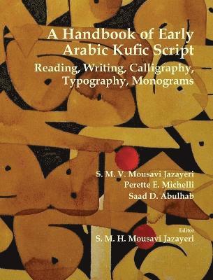 S M V Mousavi Jazayeri, S. M. V. Mousavi Jazayeri - Handbook of Early Arabic Kufic Script, Inbunden