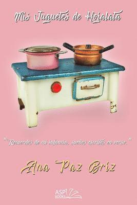 MIS Juguetes de Hojalata: Recuerdos de Mi Infancia, Sueños Escritos En Verso