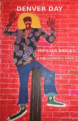 bokomslag Hipster Bricks: A Philosophical Novel