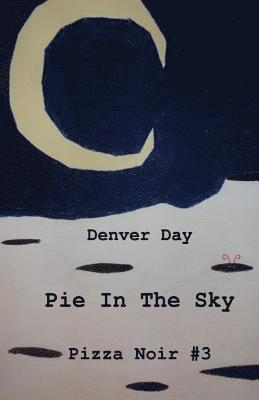 Denver Day - Pizza Noir No. 3: Pie In The Sky, Häftad