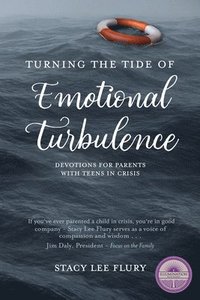 bokomslag Turning the Tide of Emotional Turbulence: Devotions for Parents with Teens in Crisis