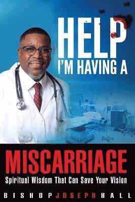 bokomslag Help I'm Having A Miscarriage