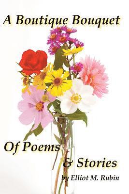 A Boutique Bouquet of Poems and Stories 1