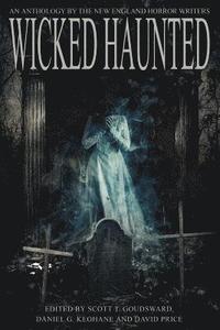 bokomslag Wicked Haunted: An Anthology of the New England Horror Writers