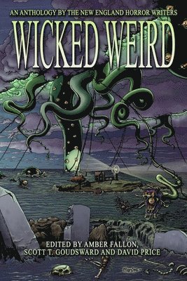Wicked Weird: An Anthology of the New England Horror Writers 1