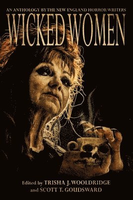 Wicked Women: An Anthology of the New England Horror Writers 1
