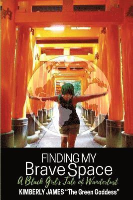 Kimberly Raina James Ed D. - Finding My Brave Space: A Black Girl's Tale of Wanderlust, Häftad