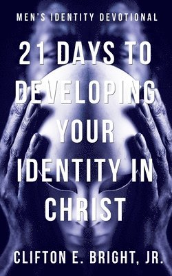 21 Days to Developing Your Identity in Christ 1