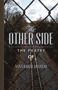 bokomslag The Other Side: The Poetry of Nana Dadzie Ghansah