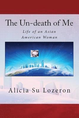 bokomslag The Un-death of Me: Life of an Asian American Woman