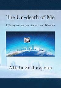 bokomslag The Un-death of Me: Life of an Asian American Woman