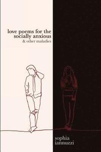 bokomslag Love Poems for the Socially Anxious & Other Maladies