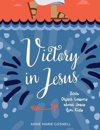 bokomslag Victory in Jesus: Bible Object Lessons about Jesus for Kids