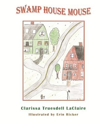 Clarissa Truesdell Laclaire, Clarissa Truesdell LaClaire - Swamp House Mouse, Häftad