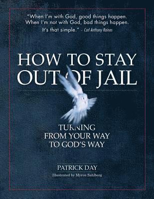 How to Stay Out of Jail: Turning from Your Way to God's Way 1