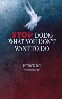 Patrick Day - Stop Doing What You Don't Want to Do, Häftad