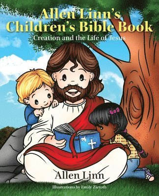 Allen Linn - Allen Linn's Children's Bible Book: Creation and the Life of Jesus, Häftad