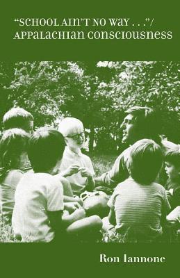 Ron Iannone - School Ain't No Way: Appalachian Consciousness, Häftad