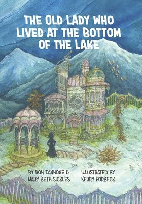 Mary Beth Sickles, Ron Iannone - Old Lady Who Lived at the Bottom of the Lake, Häftad
