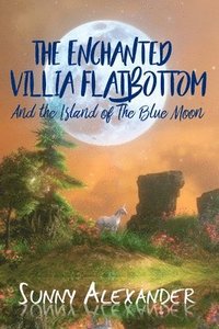bokomslag The Enchanted Villia Flatbottom: The Island of the Blue Moon