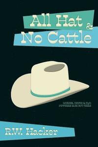 bokomslag All Hat and No Cattle: Murder, Drugs, & H2O: Nowhere Else But Texas