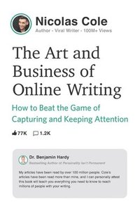 bokomslag The Art and Business of Online Writing: How to Beat the Game of Capturing and Keeping Attention