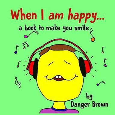 bokomslag When I am Happy: a book to make you smile