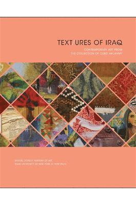 Text/ures of Iraq: Contemporary Art from the Collection of Oded Halahmy