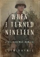 bokomslag When I Turned Nineteen: A Vietnam War Memoir