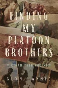 bokomslag Finding My Platoon Brothers: Vietnam Then and Now