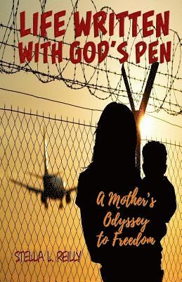 Life Written with God's Pen: A Mother's Odyssey to Freedom 1