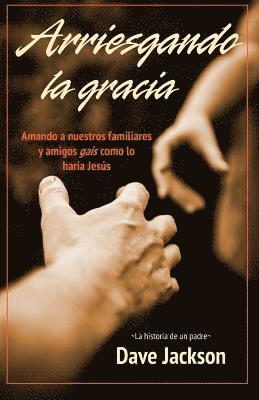 Arriesgando la gracia: Amando a nuestros familiares y amigos gais como lo haría Jesús 1