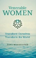 bokomslag Venerable Women: Transform Ourselves, Transform the World