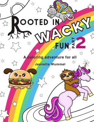 Rooted in Wacky Fun, Part 2 1