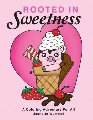 Rooted in Sweetness 1