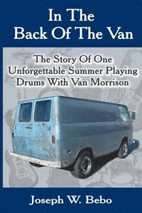 bokomslag In the Back of the Van: The Story of One Unforgettable Summer