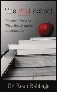 bokomslag The Best School: Practical Ideas on What Really Works in Education