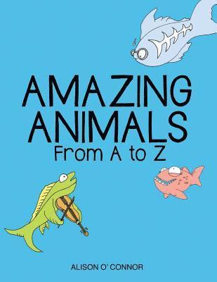 Alison O'Connor - Amazing Animals From A to Z, Häftad