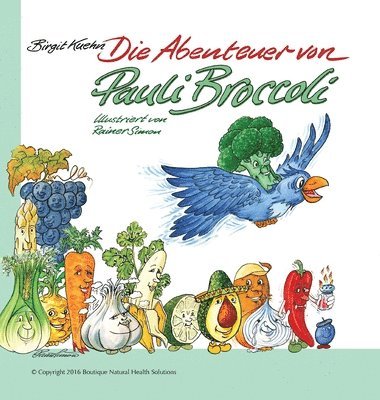 Birgit Kuehn - Abenteuer von Pauli Broccoli, Inbunden